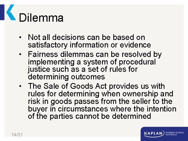 Dilemma • Not all decisions can be based on satisfactory information or evidence •