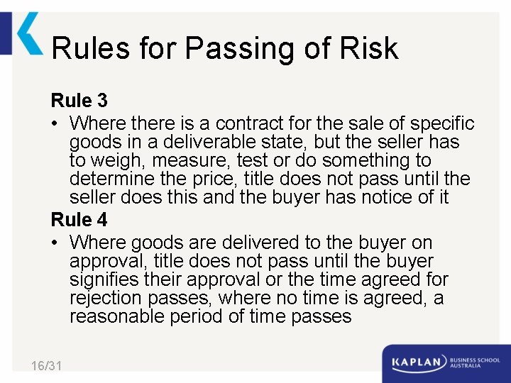 Rules for Passing of Risk Rule 3 • Where there is a contract for