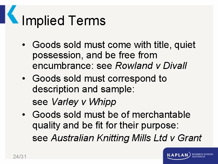 Implied Terms • Goods sold must come with title, quiet possession, and be free