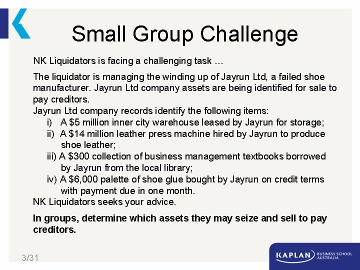 Small Group Challenge NK Liquidators is facing a challenging task … The liquidator is