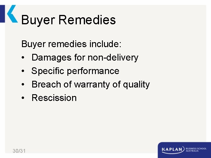 Buyer Remedies Buyer remedies include: • Damages for non-delivery • Specific performance • Breach
