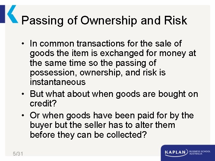 Passing of Ownership and Risk • In common transactions for the sale of goods