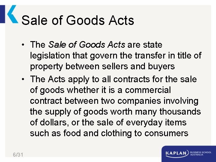 Sale of Goods Acts • The Sale of Goods Acts are state legislation that