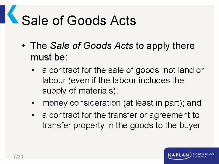 Sale of Goods Acts • The Sale of Goods Acts to apply there must