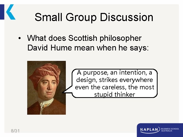 Small Group Discussion • What does Scottish philosopher David Hume mean when he says: