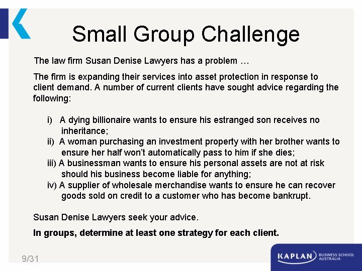 Small Group Challenge The law firm Susan Denise Lawyers has a problem … The