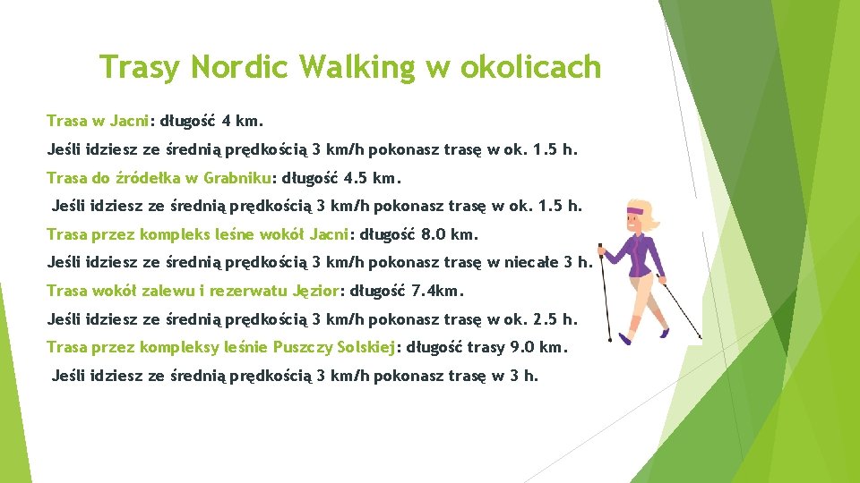 Trasy Nordic Walking w okolicach Trasa w Jacni: długość 4 km. Jeśli idziesz ze