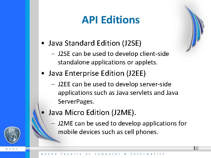 API Editions • Java Standard Edition (J 2 SE) – J 2 SE can