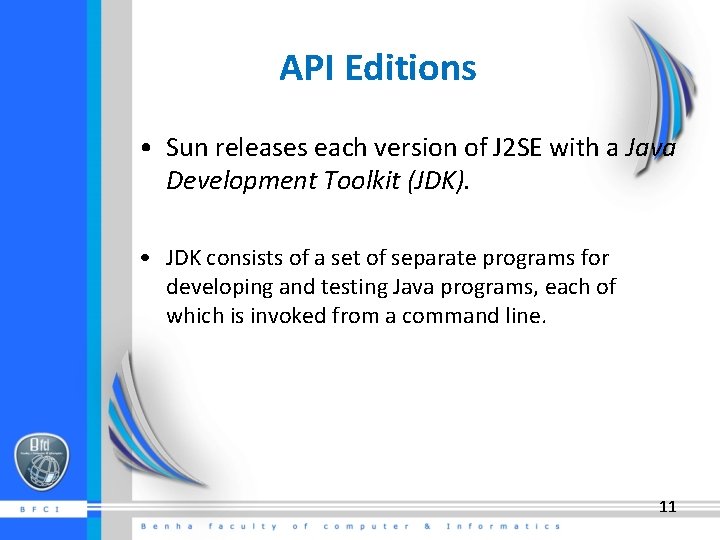 API Editions • Sun releases each version of J 2 SE with a Java