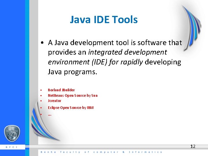 Java IDE Tools • A Java development tool is software that provides an integrated