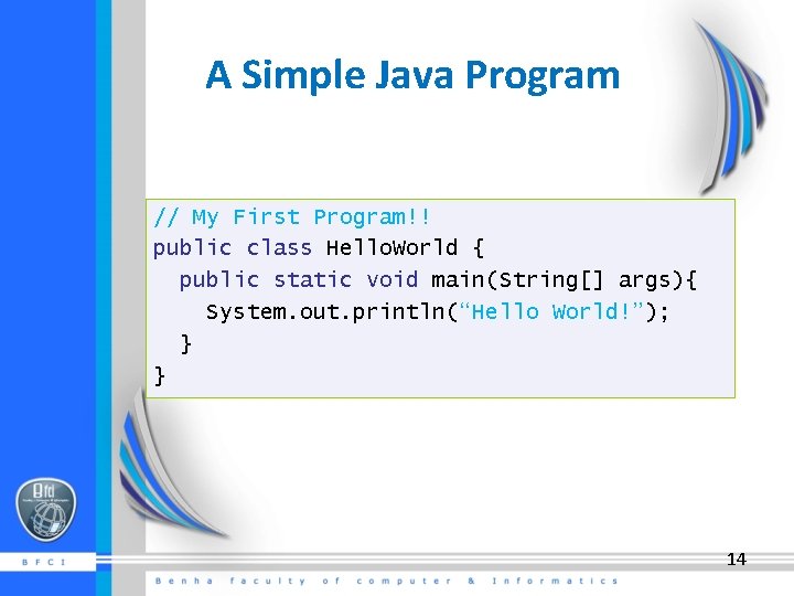 A Simple Java Program // My First Program!! public class Hello. World { public