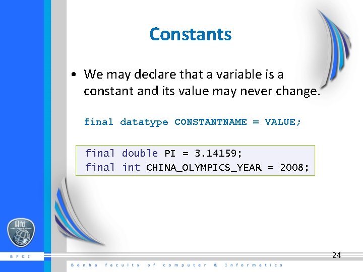 Constants • We may declare that a variable is a constant and its value