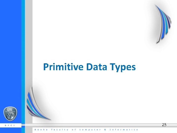 Primitive Data Types 25 