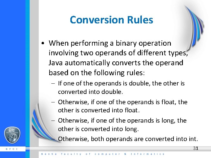 Conversion Rules • When performing a binary operation involving two operands of different types,