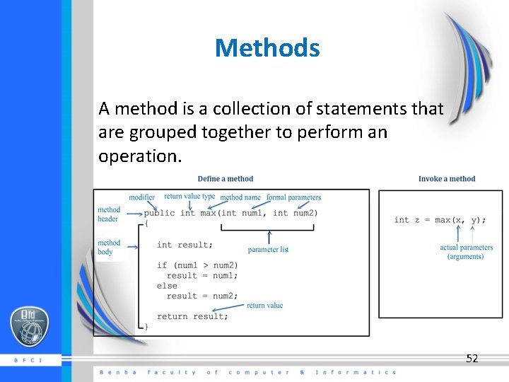 Methods A method is a collection of statements that are grouped together to perform