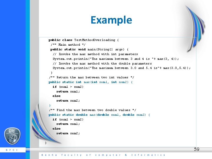 Example public class Test. Method. Overloading { /** Main method */ public static void