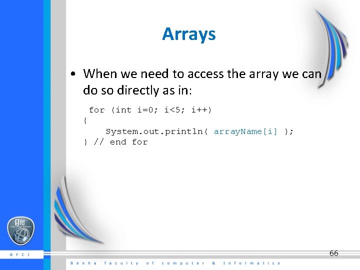 Arrays • When we need to access the array we can do so directly