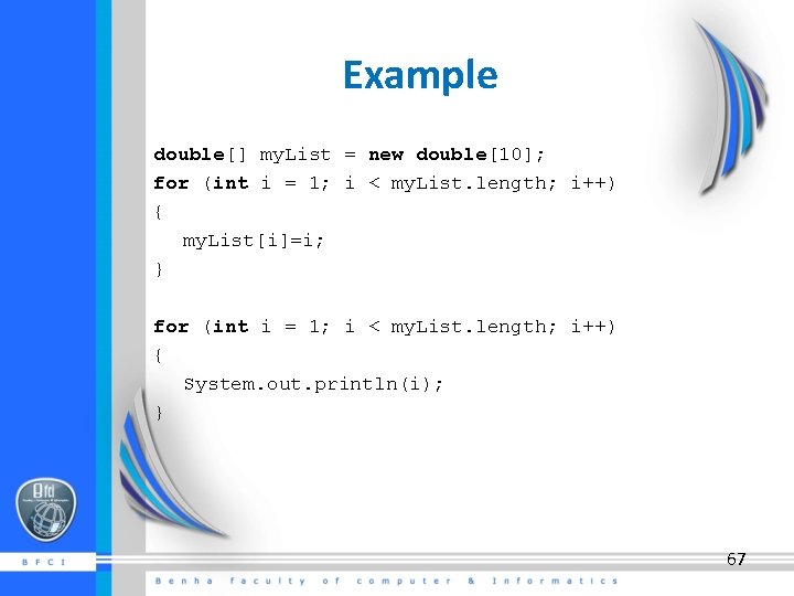 Example double[] my. List = new double[10]; for (int i = 1; i <