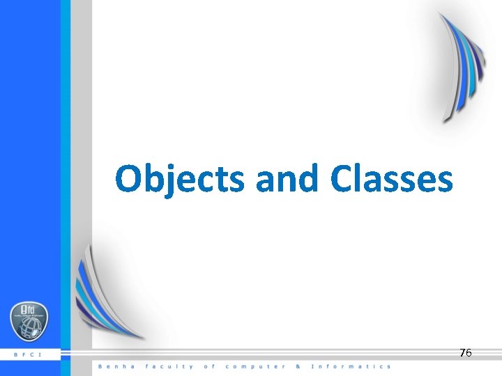 Objects and Classes 76 