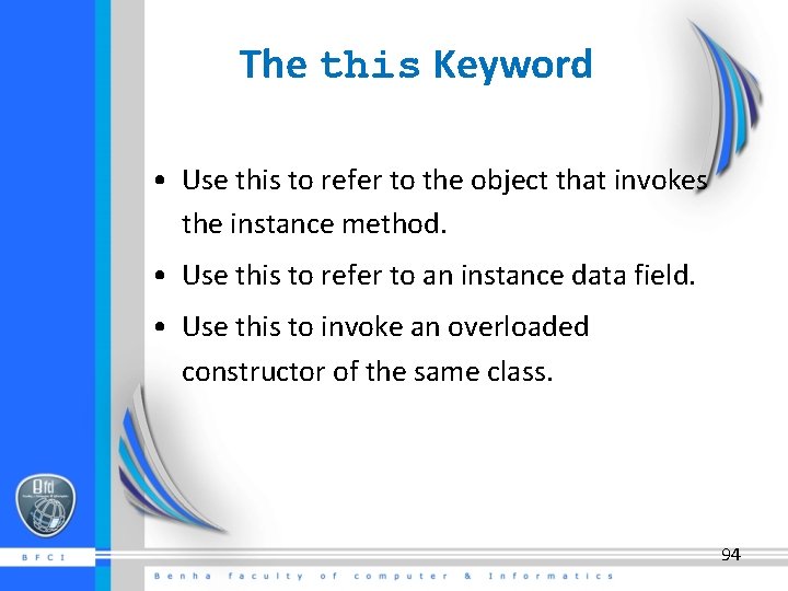 The this Keyword • Use this to refer to the object that invokes the