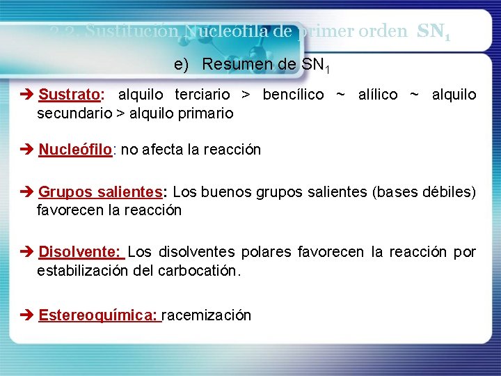 2. 2. Sustitución Nucleófila de primer orden SN 1 e) Resumen de SN 1