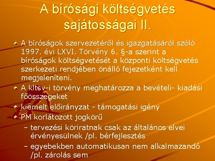 A bírósági költségvetés sajátosságai II. A bíróságok szervezetéről és igazgatásáról szóló 1997. évi LXVI.