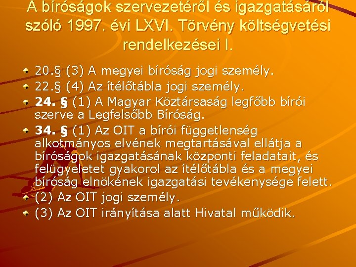 A bíróságok szervezetéről és igazgatásáról szóló 1997. évi LXVI. Törvény költségvetési rendelkezései I. 20.