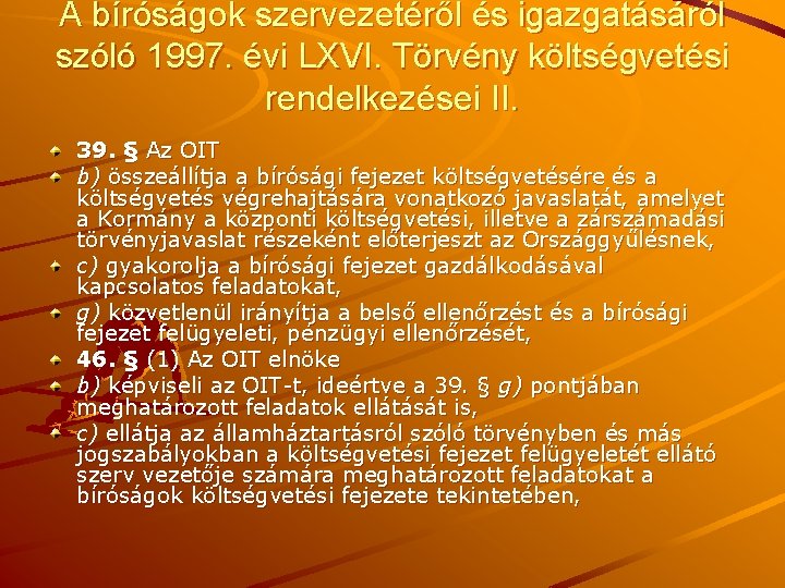 A bíróságok szervezetéről és igazgatásáról szóló 1997. évi LXVI. Törvény költségvetési rendelkezései II. 39.