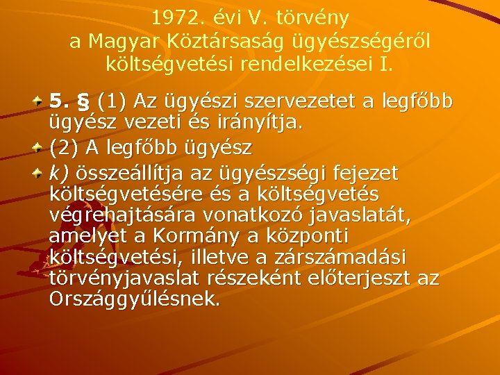 1972. évi V. törvény a Magyar Köztársaság ügyészségéről költségvetési rendelkezései I. 5. § (1)