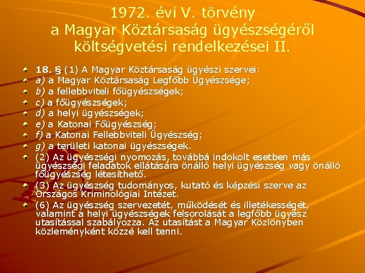 1972. évi V. törvény a Magyar Köztársaság ügyészségéről költségvetési rendelkezései II. 18. § (1)