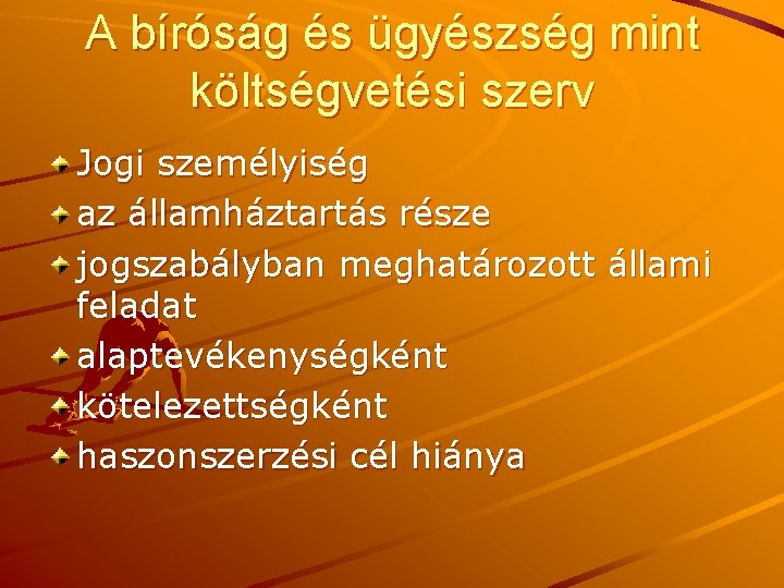 A bíróság és ügyészség mint költségvetési szerv Jogi személyiség az államháztartás része jogszabályban meghatározott