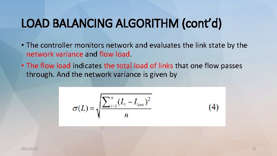 LOAD BALANCING ALGORITHM (cont’d) • The controller monitors network and evaluates the link state