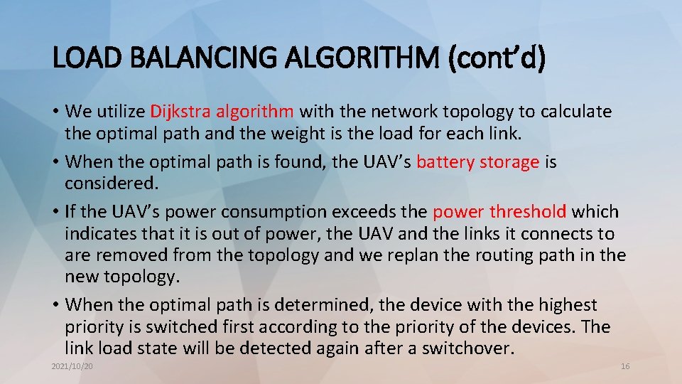 LOAD BALANCING ALGORITHM (cont’d) • We utilize Dijkstra algorithm with the network topology to
