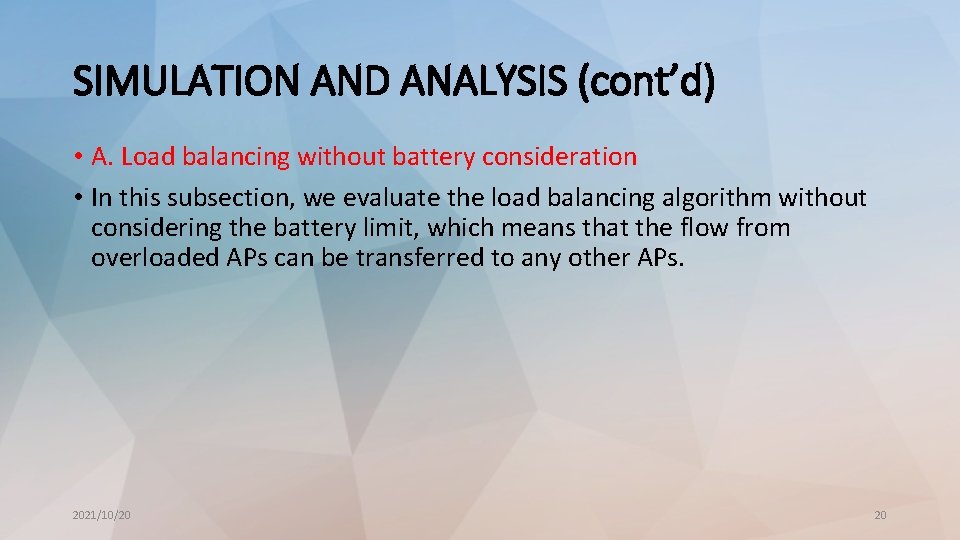 SIMULATION AND ANALYSIS (cont’d) • A. Load balancing without battery consideration • In this