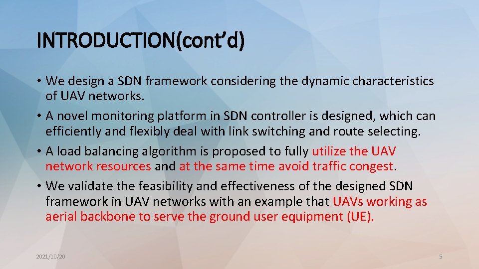 INTRODUCTION(cont’d) • We design a SDN framework considering the dynamic characteristics of UAV networks.