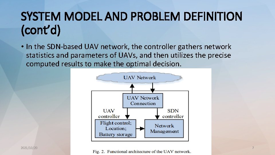 SYSTEM MODEL AND PROBLEM DEFINITION (cont’d) • In the SDN-based UAV network, the controller