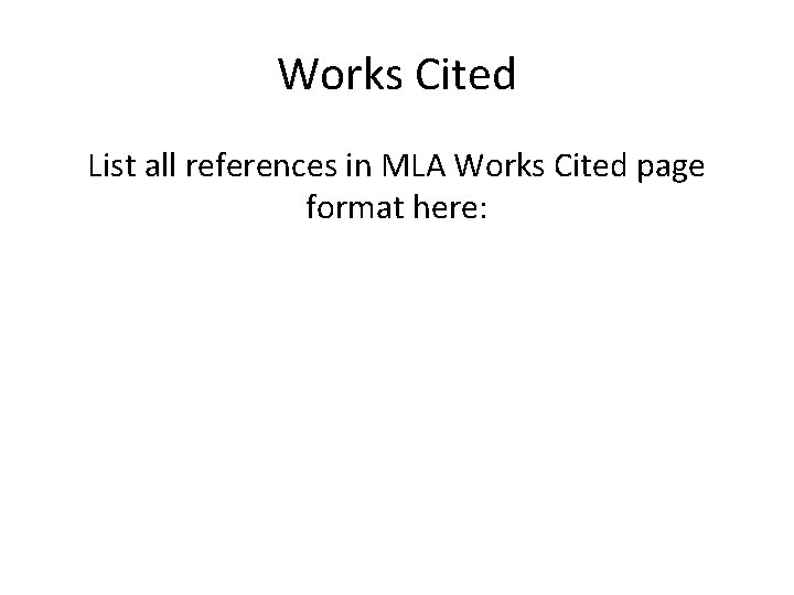 Works Cited List all references in MLA Works Cited page format here: 