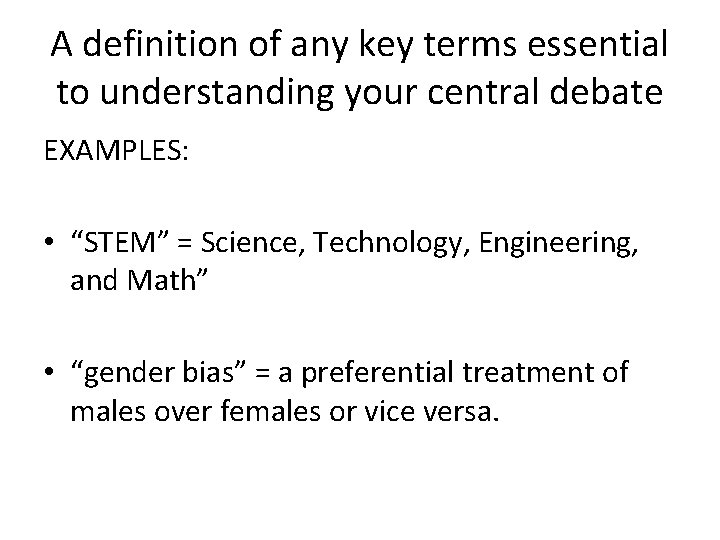 A definition of any key terms essential to understanding your central debate EXAMPLES: •