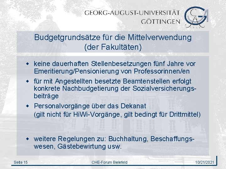 Budgetgrundsätze für die Mittelverwendung (der Fakultäten) w keine dauerhaften Stellenbesetzungen fünf Jahre vor Emeritierung/Pensionierung