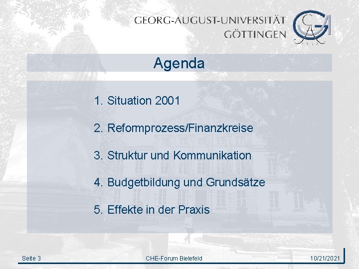 Agenda 1. Situation 2001 2. Reformprozess/Finanzkreise 3. Struktur und Kommunikation 4. Budgetbildung und Grundsätze