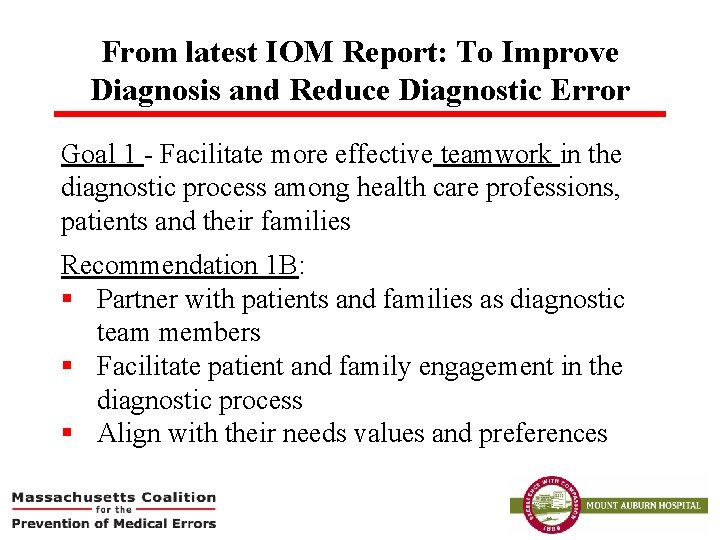 From latest IOM Report: To Improve Diagnosis and Reduce Diagnostic Error Goal 1 -