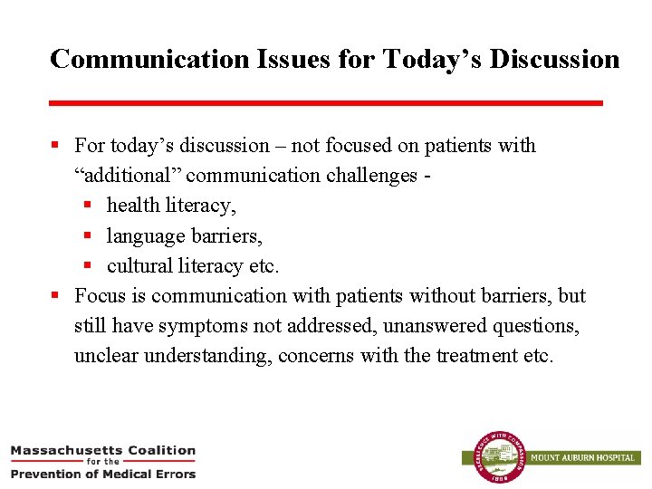 Communication Issues for Today’s Discussion § For today’s discussion – not focused on patients