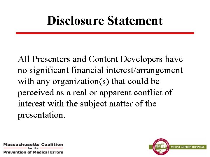 Disclosure Statement All Presenters and Content Developers have no significant financial interest/arrangement with any