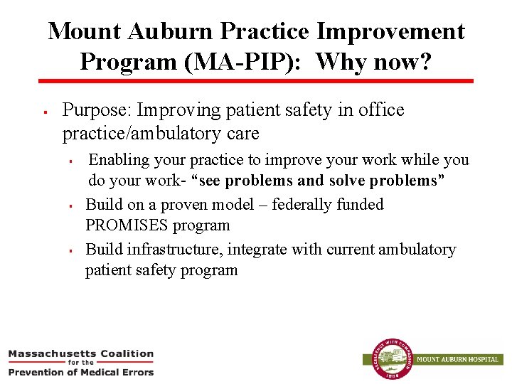 Mount Auburn Practice Improvement Program (MA-PIP): Why now? § Purpose: Improving patient safety in