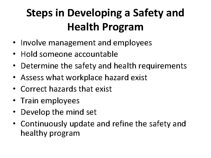 Steps in Developing a Safety and Health Program • • Involve management and employees