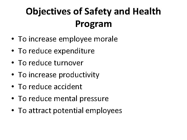 Objectives of Safety and Health Program • • To increase employee morale To reduce