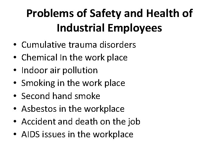 Problems of Safety and Health of Industrial Employees • • Cumulative trauma disorders Chemical