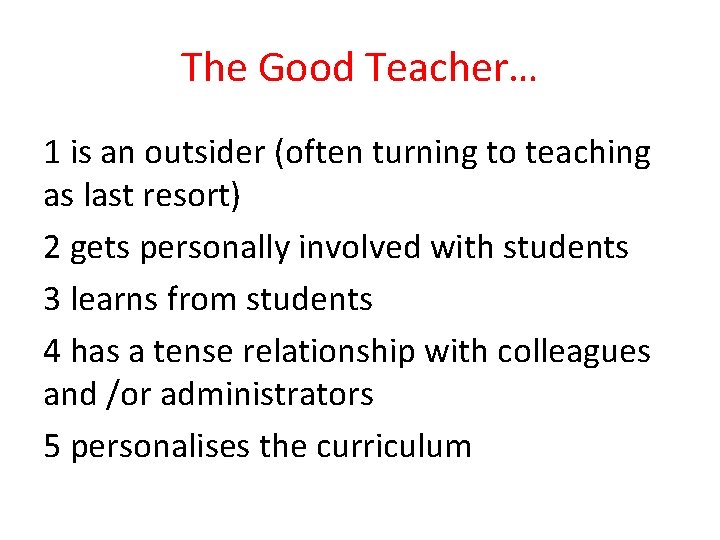 The Good Teacher… 1 is an outsider (often turning to teaching as last resort)