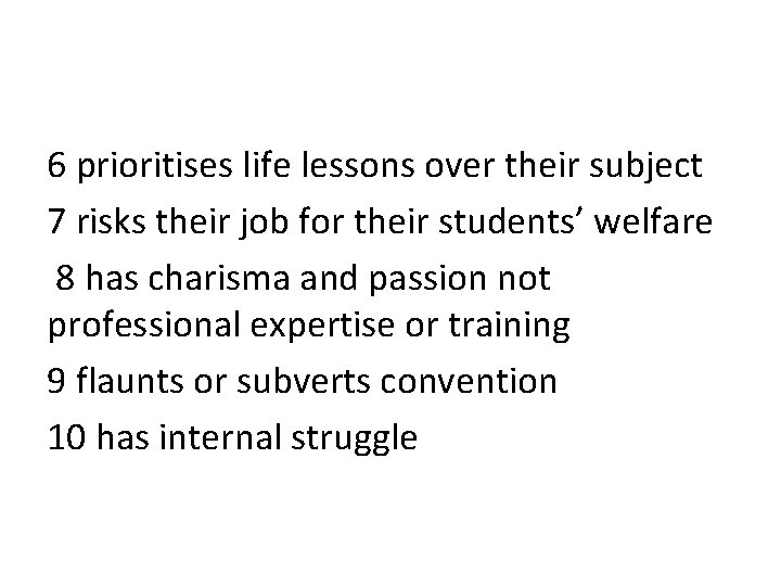 6 prioritises life lessons over their subject 7 risks their job for their students’