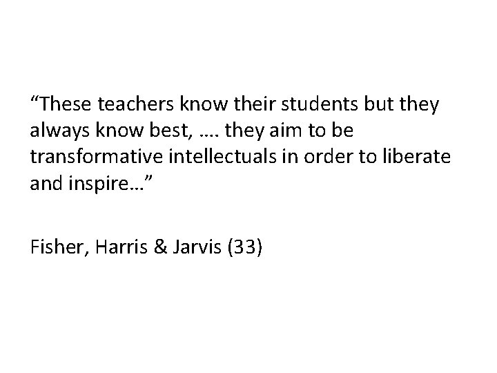 “These teachers know their students but they always know best, …. they aim to